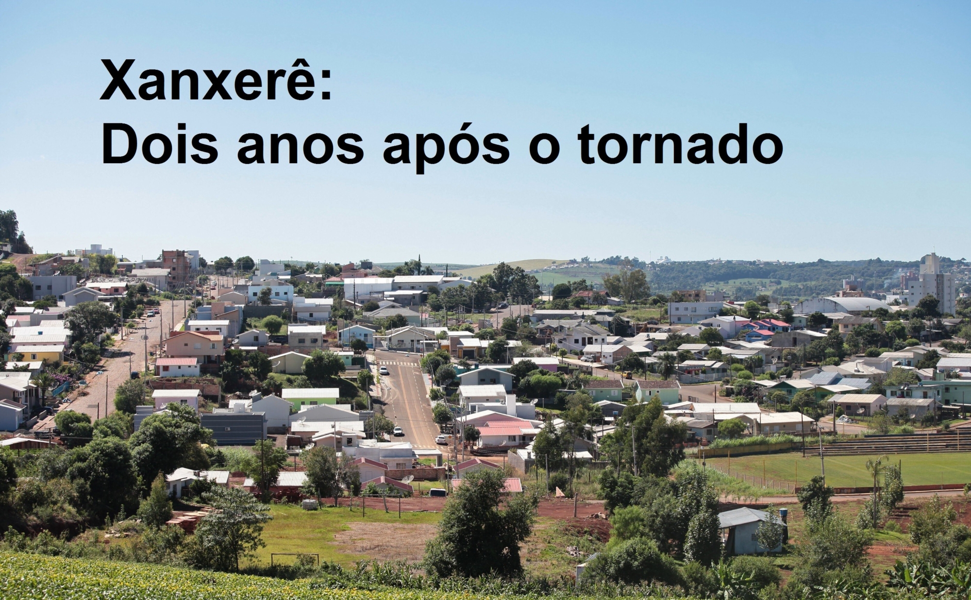 Reconstruída, Xanxerê ainda sente as consequências do tornado de 2015