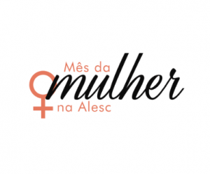 Programação especial do Mês da Mulher na Alesc começa nesta terça-feira (7)